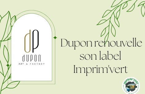 JUILLET 2022 - Dupon renouvelle son label Imprim'vert